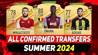 ALL CONFIRMED TRANSFERS NEWS SUMMER 2024 ✅😳 ft ONANA MIKAUTADZE AOUARetc [upl. by Bobinette746]