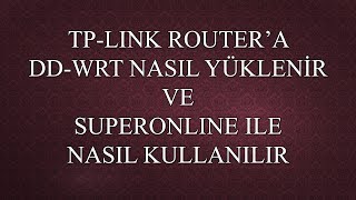 DDWRT TPLINK ROUTERA NASIL YÜKLENİR VE SUPERONLINE İLE KULLANILIR MAC Clone TLWR741ND [upl. by Nahgam]