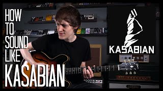 How To Sound Like KASABIAN  CLUB FOOT [upl. by Halyk19]