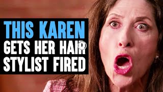 Karen Gets Her Hair Stylist Fired [upl. by Casandra]