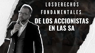 Los derechos fundamentales de los accionistas en las sociedades anónimas [upl. by Nueormahc660]