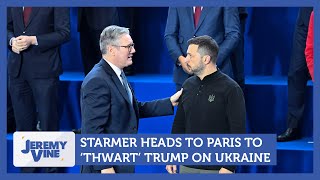 Starmer heads to Paris to thwart Trump on Ukraine  Jeremy Vine [upl. by Airotnahs]