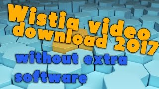 Wistia video download 2017  without extra software [upl. by Trilbie417]