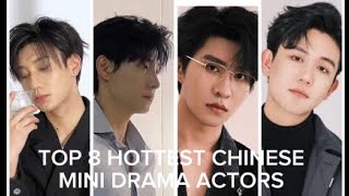 TOP 8 HOTTEST CHINESE MINI DRAMA ACTORS 2024Who is your favorite shenhaonan miniseries cdrama [upl. by Akinit759]