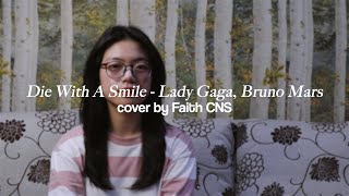 Die With A Smile  Lady Gaga Bruno Mars  coverbyfaithcns [upl. by Ellimaj]