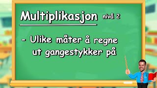 Multiplikasjon  Flere måter å regne gangestykker på Matematikk 57 [upl. by Bryner571]