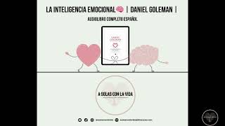 LA INTELIGENCIA EMOCIONAL 🧠 ❤️ 📕 Daniel Goleman  📚 Audiolibro Completo  Español 1º Parte [upl. by Anniram]