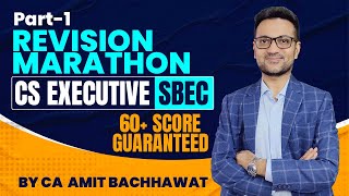 CS EXECUTIVE SBEC Rapid Revision Marathon Part1  60 marks complete  Amit Bachhawat Training Forum [upl. by Horatia]