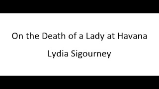 On the Death of a Lady at Havana  Lydia Sigourney [upl. by Reaht409]