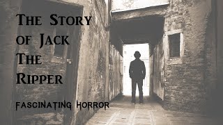 The Story of Jack The Ripper  A Short Documentary  Fascinating Horror [upl. by Gaylord304]