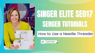 Singer Elite SE017 Serger How to Use a Needle Threader [upl. by Malissa]