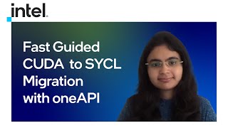 Fast Guided CUDA to SYCL Migration with oneAPI  Intel Software [upl. by Enirrok]