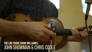 The Log Train Hank Williams  John Showman amp Chris Coole [upl. by Anahahs]