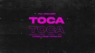 Fly Project  Toca Toca Lupage x Noyse Techno Mix [upl. by Codie504]