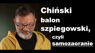 Chiński balon szpiegowski czyli samozaoranie [upl. by Neleb]