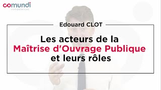 Les acteurs de la Maîtrise dOuvrage Publique et leurs rôles [upl. by Edmunda]