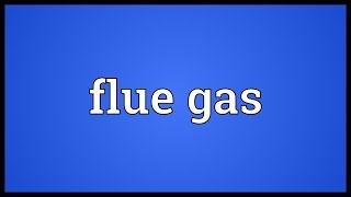 Flue gas Meaning [upl. by Charlet300]