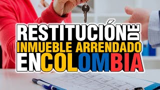 RESTITUCIÓN DE INMUEBLE ARRENDADO EN COLOMBIA [upl. by Aciras]