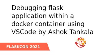 Debugging flask application within a docker container using VSCode  Ashok Tankala [upl. by Aridatha580]