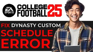 How To Fix Dynasty Custom Schedule Error In EA College Football 25 EASY [upl. by Zelazny]