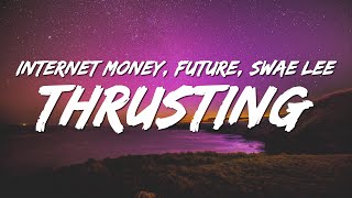 Internet Money  Thrusting Lyrics ft Future amp Swae Lee [upl. by Anekahs]