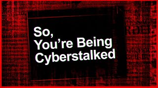 So Youre Being Cyberstalked  The Most Unsettling Stalking Stories [upl. by Nosbig]