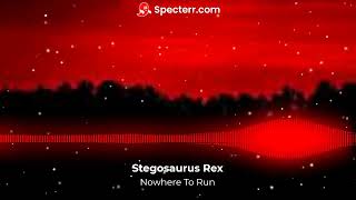 Stegosaurus Rex  Nowhere to Run [upl. by Inanuah876]