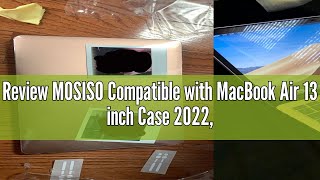 Review MOSISO Compatible with MacBook Air 13 inch Case 2022 20212018 Release A2337 M1 A2179 A1932 [upl. by Eimorej]