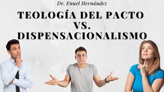 Teología del Pacto vs Dispensacionalismo con el Dr Enuel Hernández [upl. by Anaek]