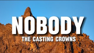 The Casting Crowns  Nobody Lyrics [upl. by Jana445]