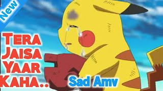 😢Sad Climax  Tere Jaisa Yaar Kahan  Yaara Teri ko FT Ash amp Pikachu Best Emotional Song Ever [upl. by Philo]