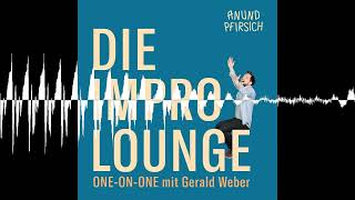 Folge 07 OneonOne mit Gerald Weber  Die anundpfirsich Impro Lounge [upl. by Pembrook]