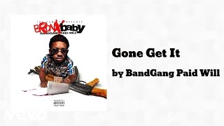 BandGang Paid Will  Gone Get It AUDIO [upl. by Hourigan854]