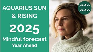 AQUARIUS 2025 SUN amp RISING ASTROLOGY YEARLY FORECAST [upl. by Nylime]