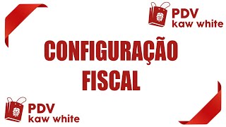 COMO CONFIGURAR O SISTEMA FISCAL  Sistema PDV Kaw White [upl. by Tuhn]