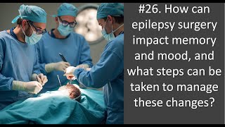 26 How can epilepsy surgery impact memory and mood and what steps can be taken to manage these ch [upl. by Yonina221]