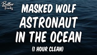 Masked Wolf  Astronaut in the Ocean Clean 1 Hour 🔥 Astronaut in the Ocean 1 Hour Clean [upl. by Enisaj193]