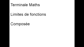 Terminale Maths Composée de deux fonctions Limites Deux exemples et une activité [upl. by Enelyahs981]