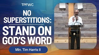 No Superstitions Stand on what God Said  Min Tim Harris II [upl. by Nuncia]