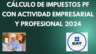 Cálculo de impuestos personas físicas actividad empresarial y profesional 2024 [upl. by Mattah]