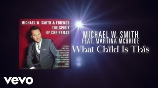 Michael W Smith  What Child Is This Lyric Video ft Martina McBride [upl. by Ailima]