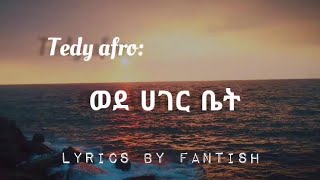 Teddy Afro  Wede Ager Bet ወደ አገር ቤት new 2023 lyrics [upl. by Siriso]