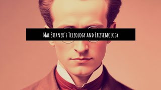 Max Stirners Teleology and Epistemology Stirner Lacan teleology epistemology [upl. by Lucia]