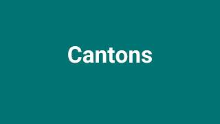 Cantons Meaning and Pronunciation [upl. by Harriot933]