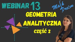 Geometria analityczna część 2 Webinar nr 13 poziom rozszerzony [upl. by Carlisle894]