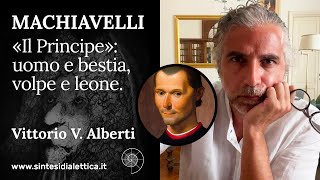 «Il Principe» di Machiavelli “uomo e bestia volpe e leone” Vittorio V Alberti [upl. by Girvin838]