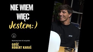 Nie wiem więc jestem  CENA SUKCESU gość Robert Karaś PODCAST 1 [upl. by Shah785]