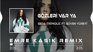 Seda Tripkolic Ft Güven Yüreyi  Gözleri Var Ya  Emre Kaşık Remix [upl. by Maddie165]