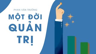 Sách Nói Một Đời Quản Trị  Chương 1  Phan Văn Trường [upl. by Gilberta738]