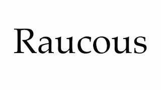 How to Pronounce Raucous [upl. by Zacarias]